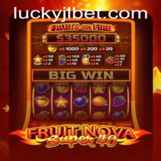Unveiling the World of FruitNovaSuper40 at Lucky Jili Casino